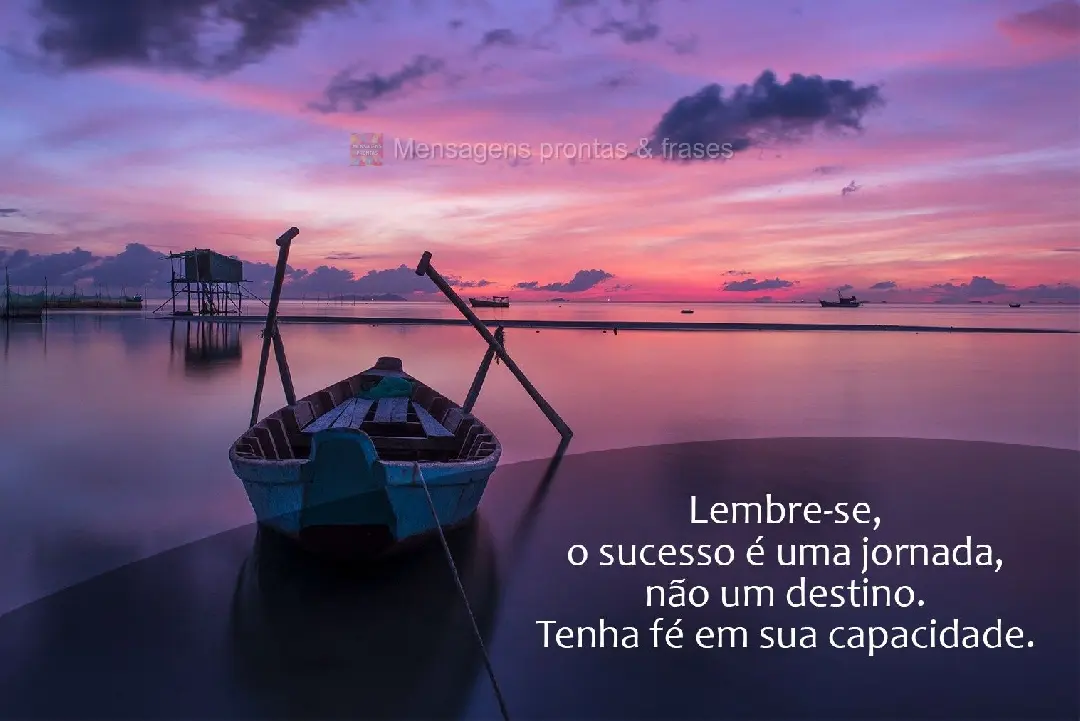 Lembre-se: o sucesso é uma jornada, não um destino. Tenha fé em sua capacidade!