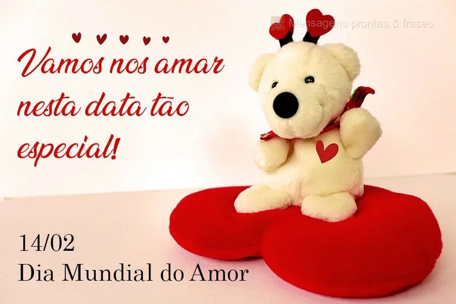 Vamos nos amar nesta data tão especial.  14/02 dia Mundial do Amor!