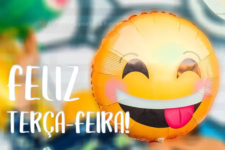 Feliz Terça-feira!