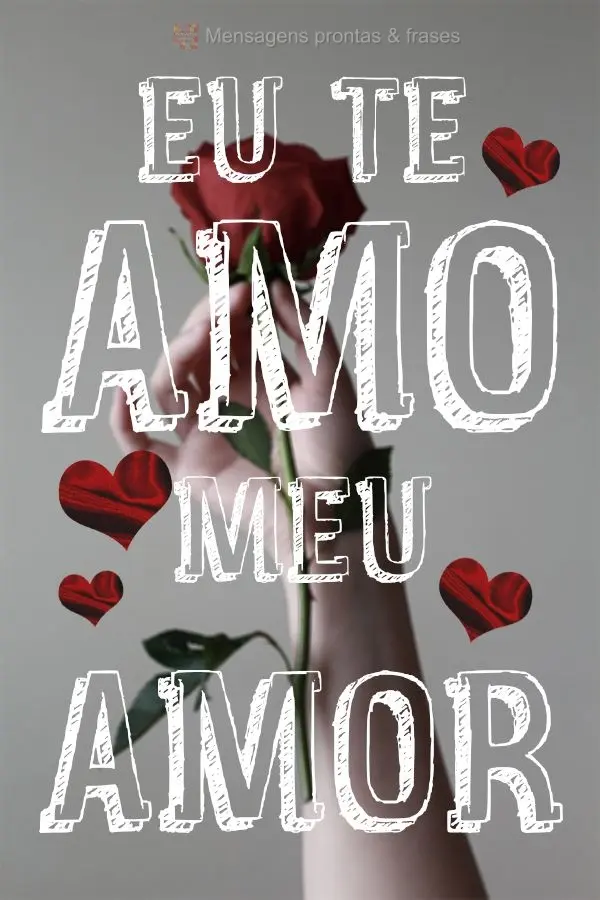 Eu te amo meu amor.