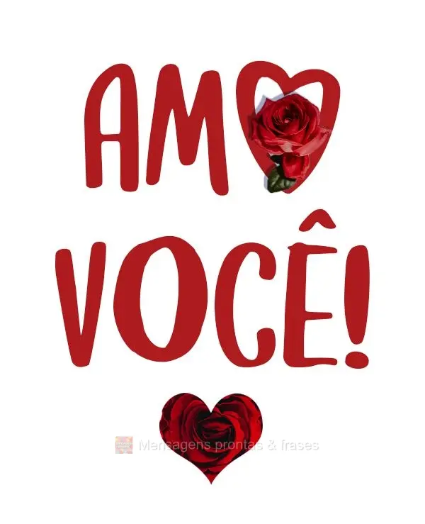 Amo você!