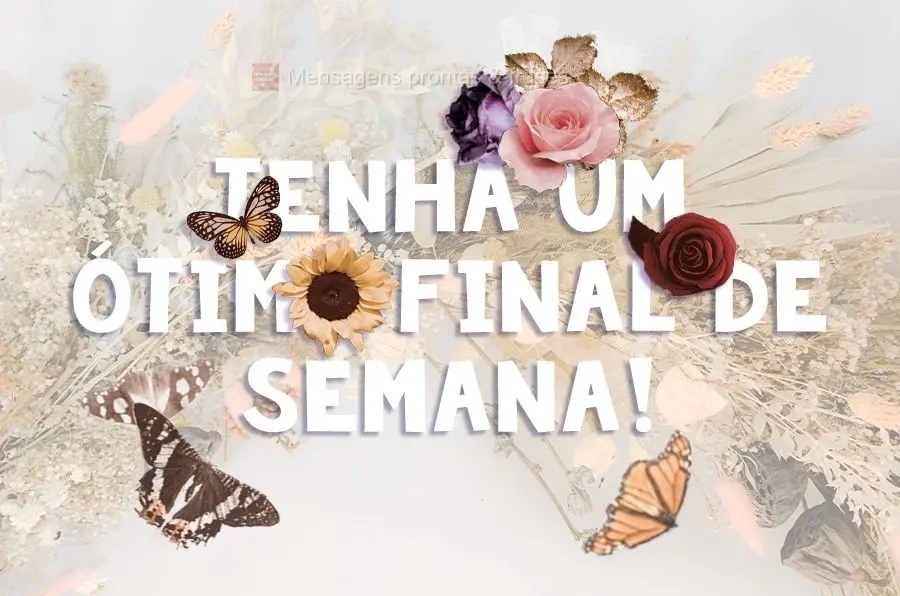 Tenha um ótimo final de semana!