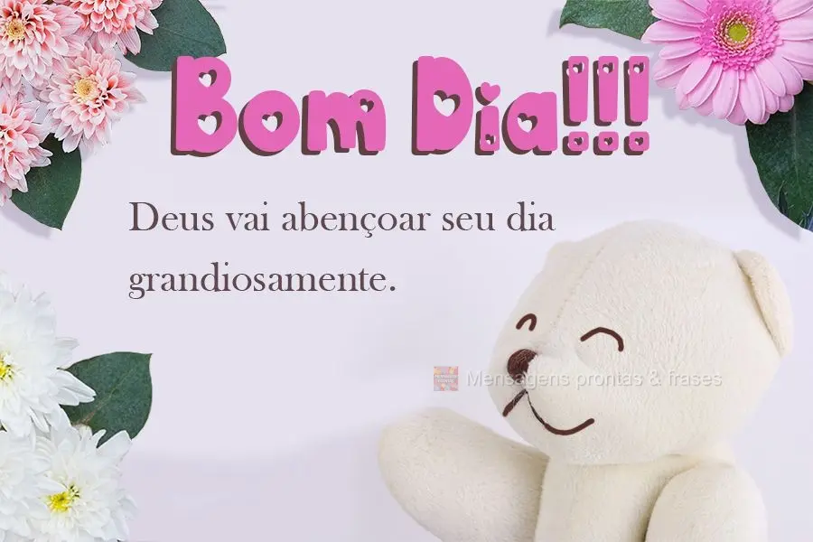 Deus vai abençoar seu dia grandiosamente. 
 Bom Dia!!!