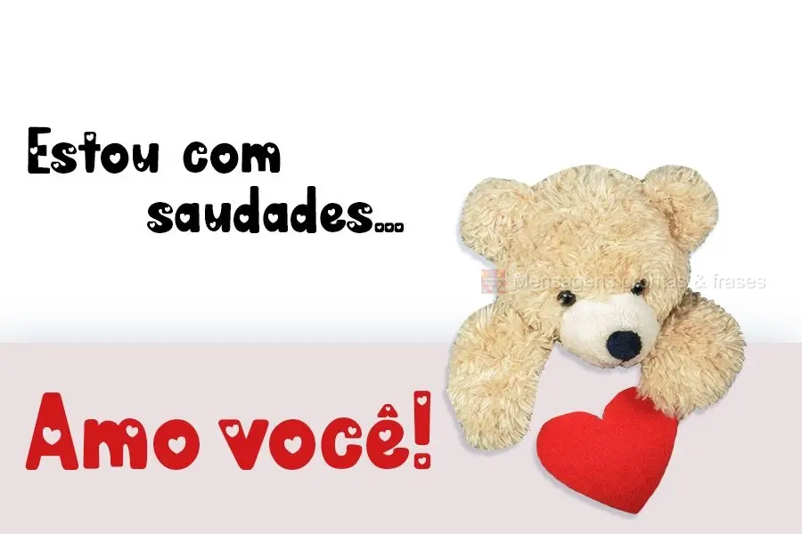 Estou com saudades... Amo você!