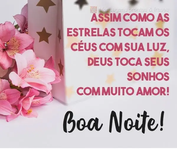 Assim como as estrelas tocam os céus com sua luz, Deus toca seus sonhos com muito amor! 
 Boa Noite!