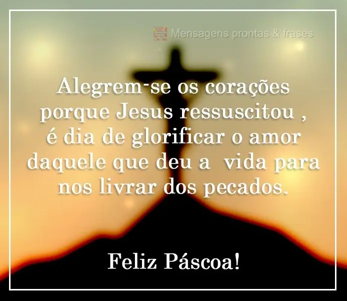 Alegrem-se os corações porque Jesus ressuscitou , é dia de glorificar o amor daquele que deu a  vida para nos livrar dos pecados.  Feliz Páscoa!