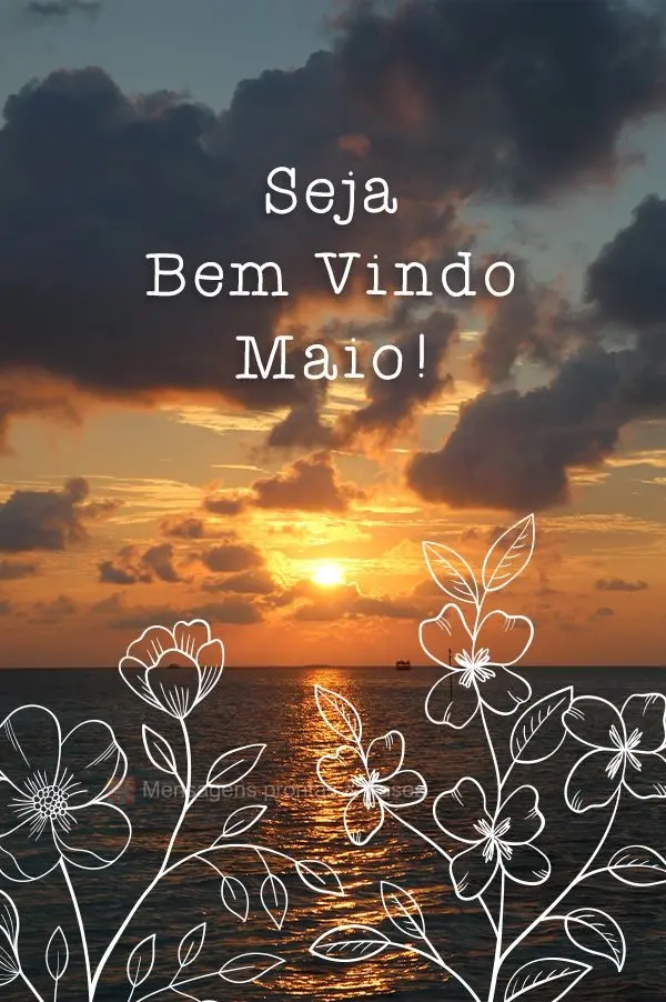 Seja Bem-Vindo Maio!
