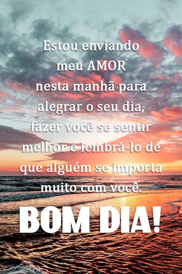 Estou enviando meu amor nesta manhã para alegrar o seu dia, fazer você se sentir melhor e lembrá-lo de que alguém se importa muito com você.!
  Bom...