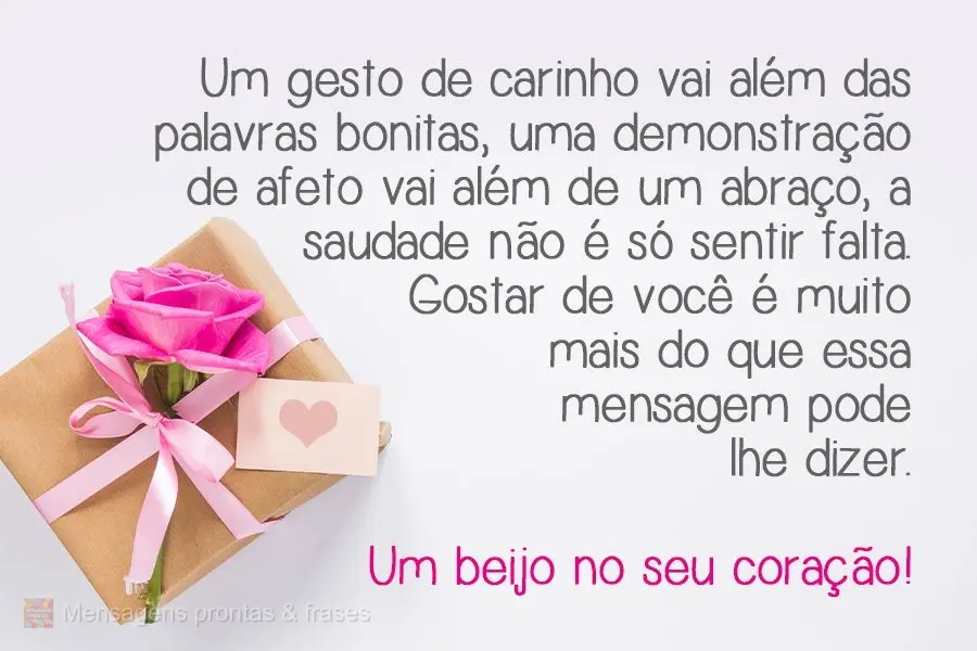 Um gesto de carinho vai além das palavras bonitas, uma demonstração de afeto vai além de um abraço. A saudade não é  só sentir falta. Gostar de v...