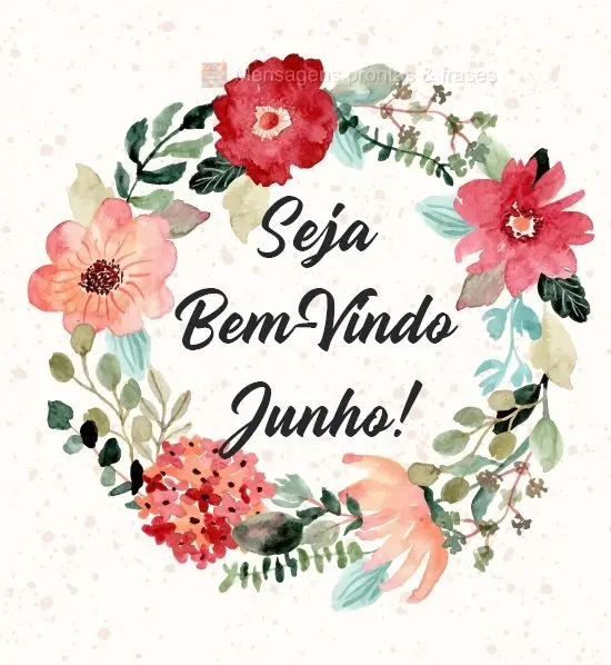 Seja Bem-Vindo Junho!
