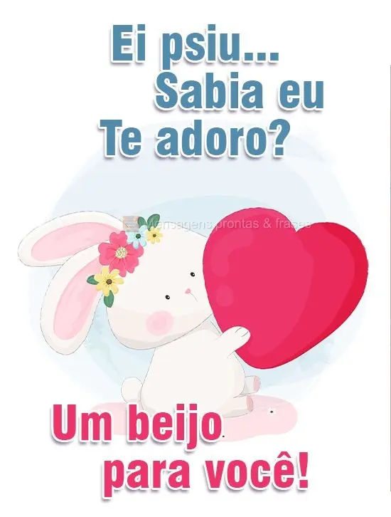 Ei psiu...Sabia eu te adoro? Um beijo para você!
