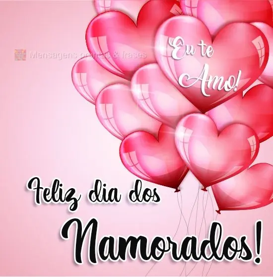 Feliz dia dos Namorados!  Eu te amo!