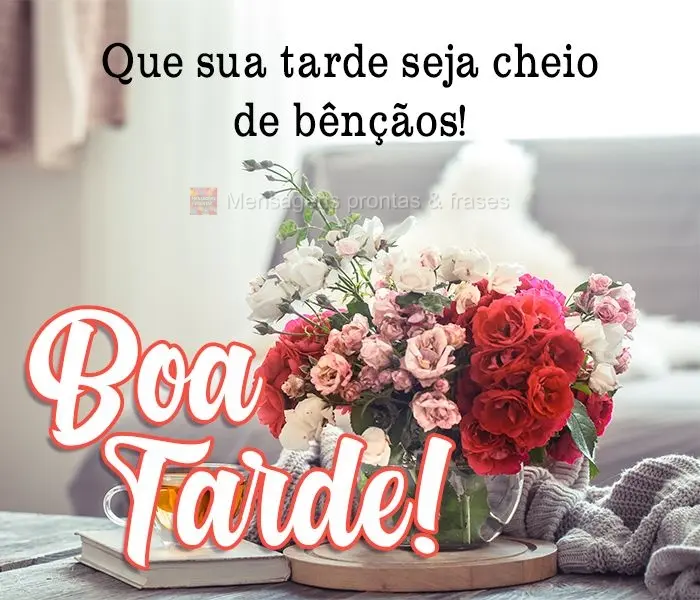 Que sua tarde seja cheia de bênçãos! 
 Boa Tarde!