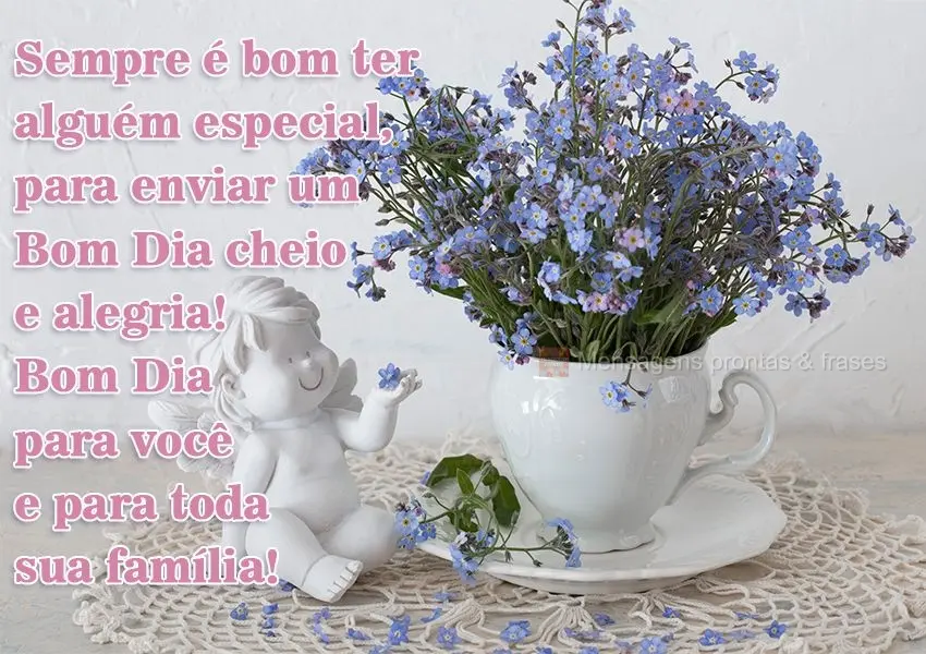 Sempre é bom ter alguém especial, para enviar um Bom Dia cheio e alegria! Bom Dia para você e para toda sua família!
