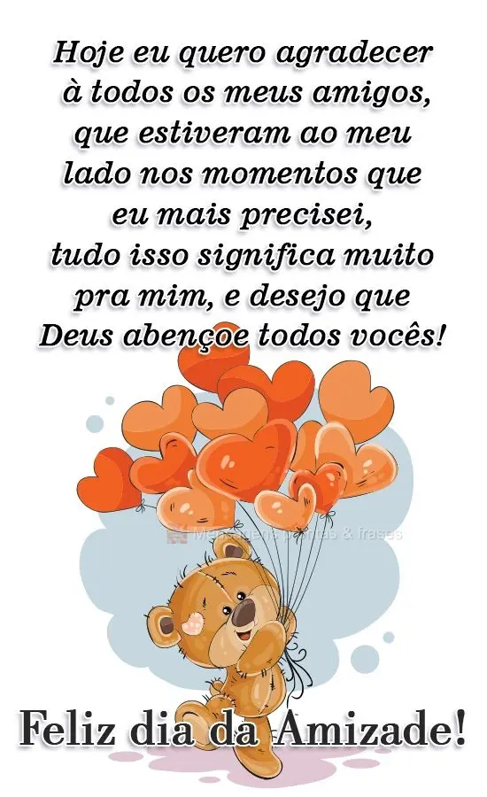 Hoje quero agradecer a todos os meus amigos, que estiveram ao  meu lado nos momentos que eu mais precisei, tudo isso significa muito pra mim, e desejo qu...