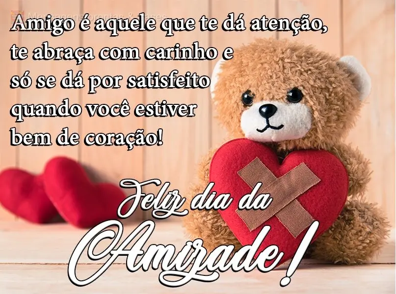 Amigo é aquele que te dá atenção, te abraça com carinho e só se dá por satisfeito quando você estiver bem de coração! 
 Feliz dia da Amizade!...