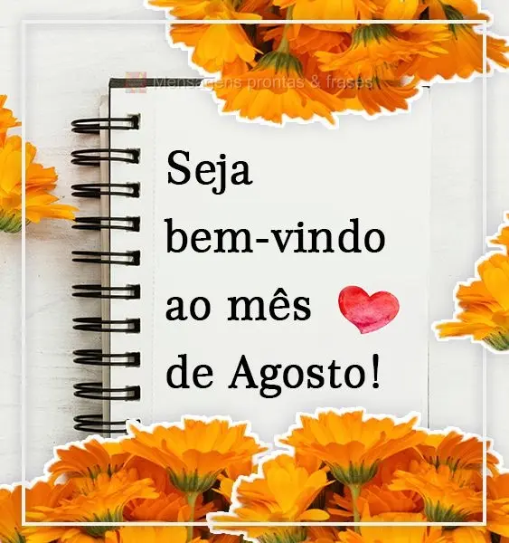 Seja bem-vindo ao mês de Agosto!
