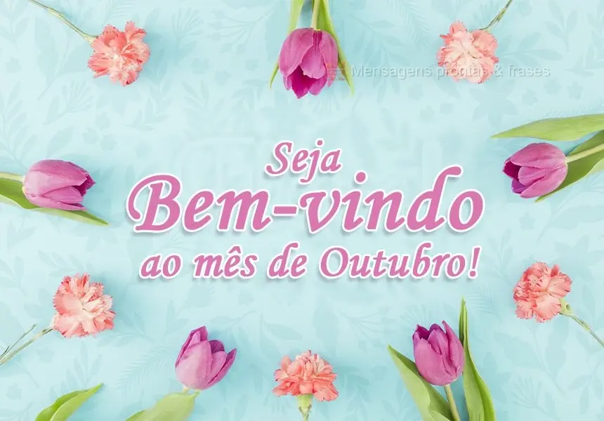 Seja Bem-vindo ao mês de Outubro! 
