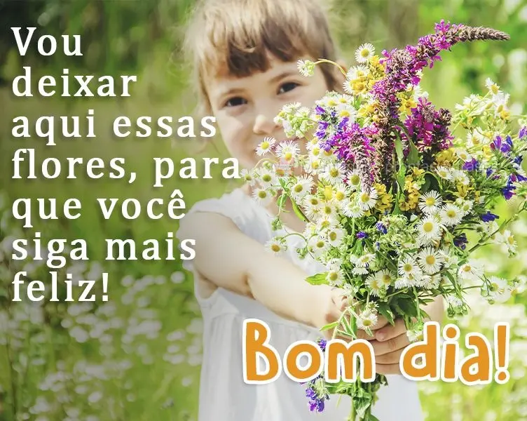 Vou deixar aqui essas flores, para que você siga mais feliz! 
 Bom dia!