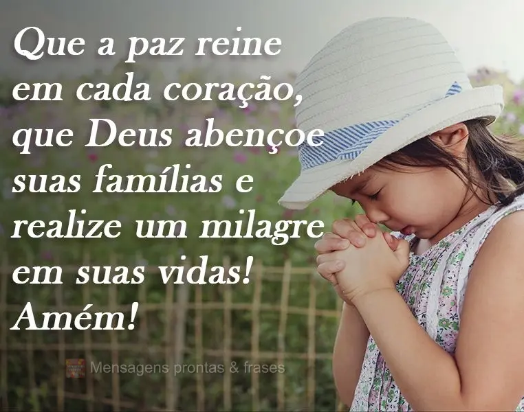 Que a paz reine em cada coração, que Deus abençoe suas famílias e realize um milagre em suas vidas!
