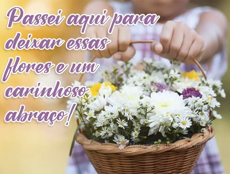 Passei aqui para deixar essas flores e um carinhoso abraço!
