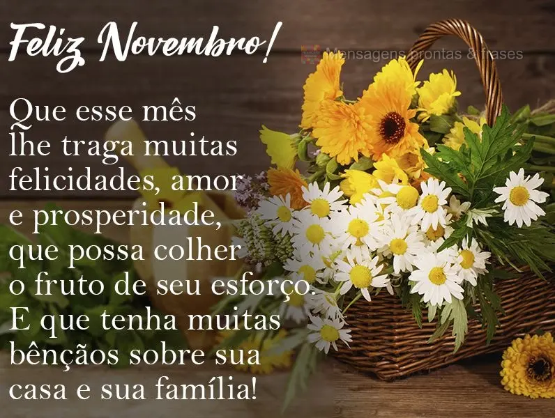 Que esse mês lhe traga muitas felicidades, amor e prosperidade; que possa colher o fruto do seu esforço. E que tenha muitas bênçãos sobre sua casa e...