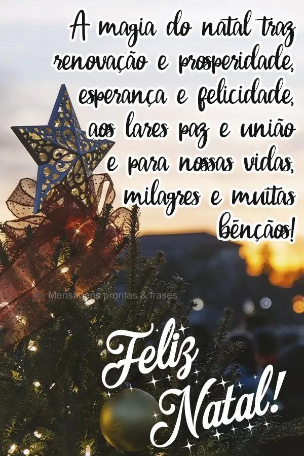 A magia do natal traz renovação e prosperidade, esperança e felicidade aos lares; paz e união para nossas vidas, milagres e muitas bênçãos!  Feliz...