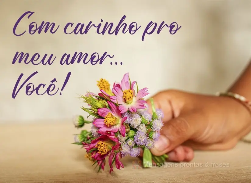 Com carinho pro meu amor... Você!