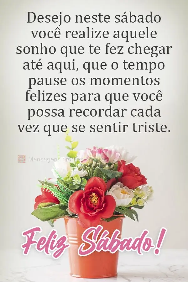 Desejo neste sábado que você realize aquele sonho que te fez chegar até aqui. Que o tempo pause os momentos felizes para que você possa recordar cada...