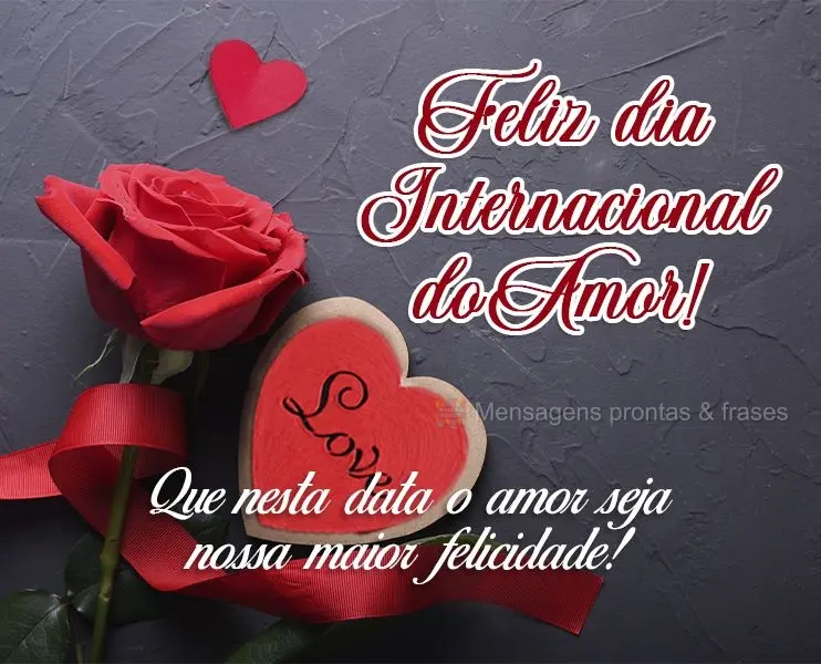 Que nesta data o amor seja nossa maior felicidade! Feliz dia do Amor! 