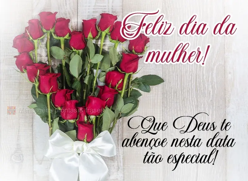 Que Deus te abençoe nesta data tão especial! Feliz dia da mulher! 