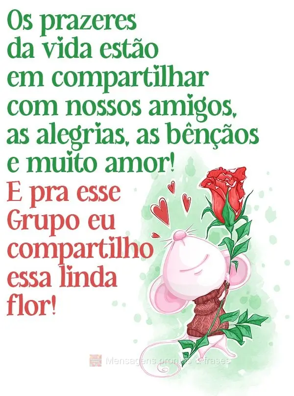 Os prazeres da vida estão em compartilhar com nossos amigos as alegrias, as bênçãos e muito amor! E pra esse Grupo eu compartilho essa linda flor!