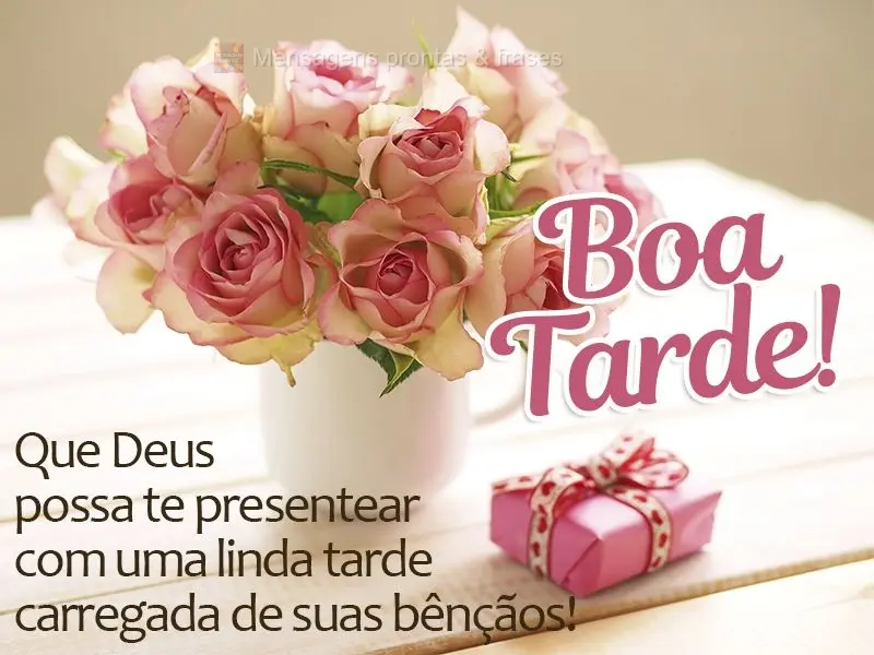 Que Deus possa te presentear com uma linda tarde carregada de suas bênçãos! Boa tarde! 