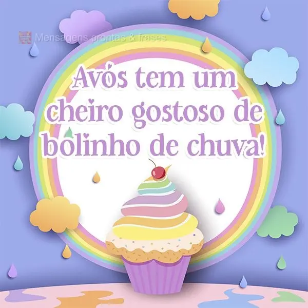 Avós tem um cheiro gostoso de bolinho de chuva!