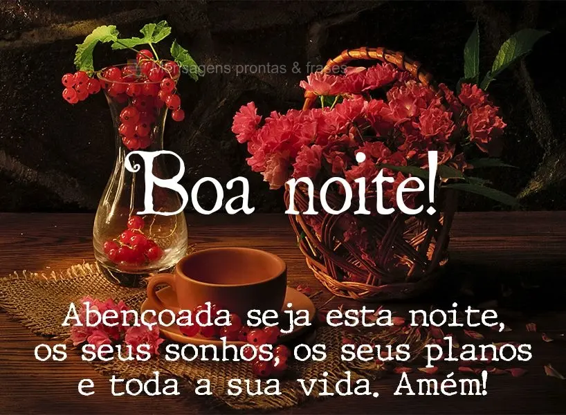 Abençoada seja esta noite, os seus sonhos, os seus planos e toda a sua vida. Amém! Boa noite! 