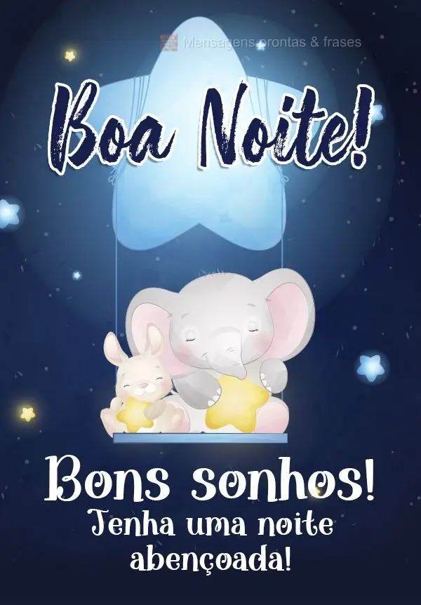 Bons sonhos! Tenha uma noite abençoada! Boa noite! 