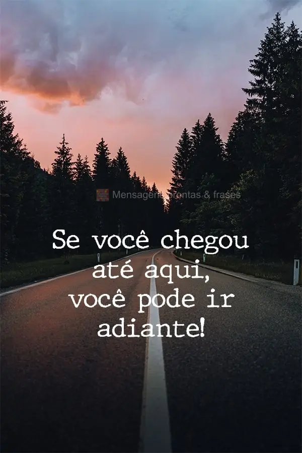 Se você chegou até aqui, você pode ir adiante!