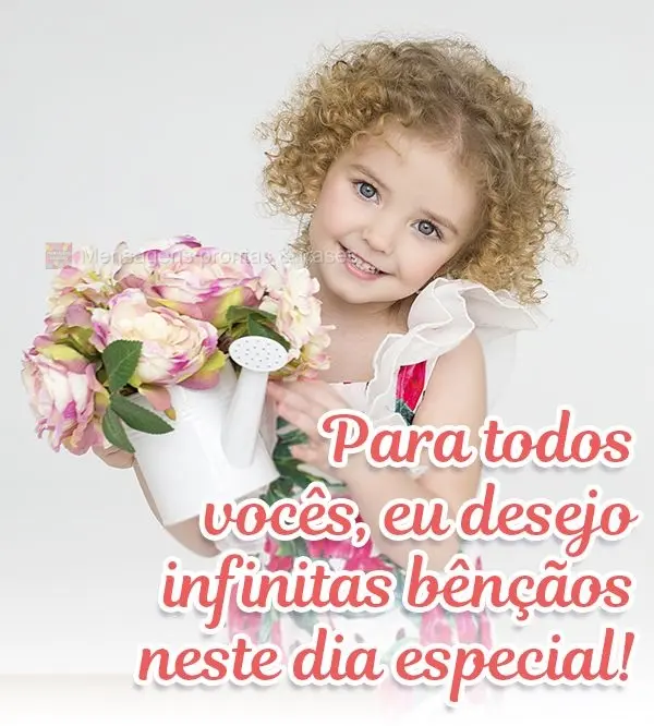 Para todos vocês, eu desejo infinitas bênçãos neste dia especial!