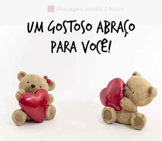 Um gostoso abraço para você!