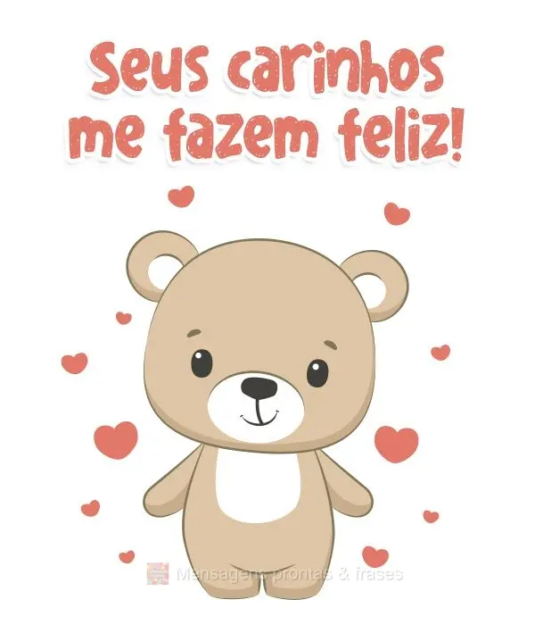 Seus carinhos me fazem feliz!