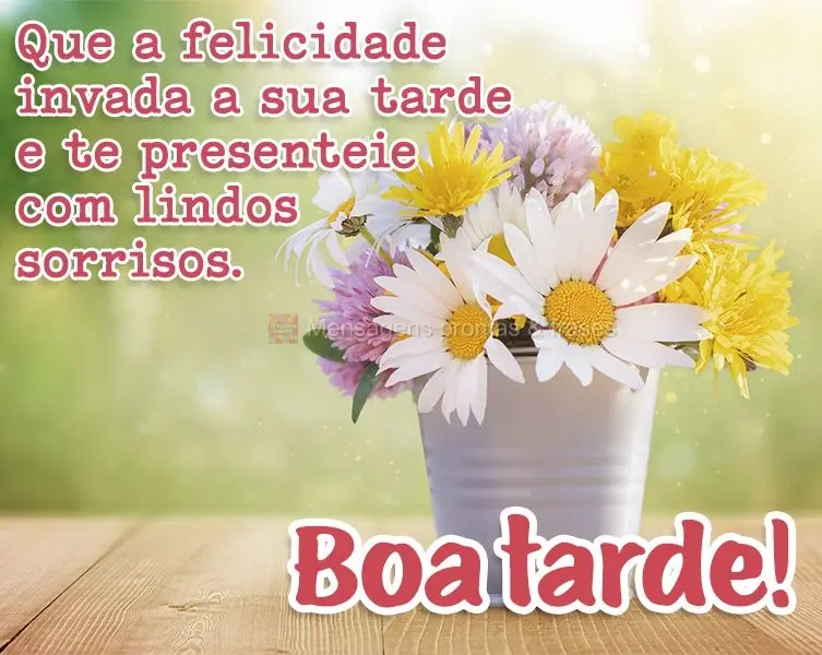 Que a felicidade invada a sua tarde e te presenteie com lindos sorrisos. Boa tarde!