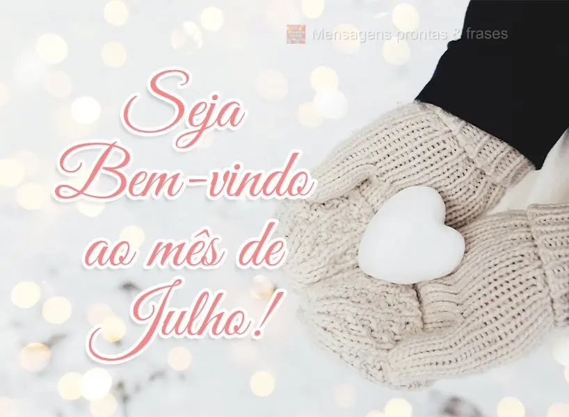 Seja Bem-vindo ao mês de Julho!