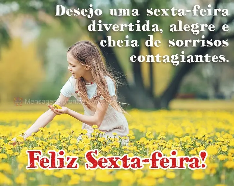 Desejo uma sexta-feira divertida, alegre e cheia de sorrisos contagiantes. Feliz Sexta-feira!