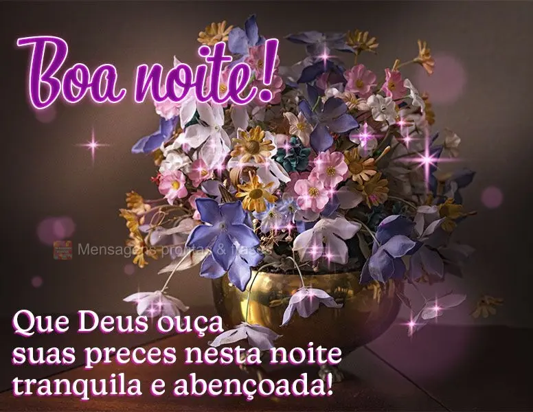 Que Deus ouça suas preces nesta noite tranquila e abençoada! Boa noite!