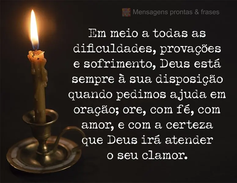 Em meio a todas as dificuldades, provações e sofrimento, Deus está sempre à sua disposição. Quando pedimos ajuda em oração, ore com fé, com amor...