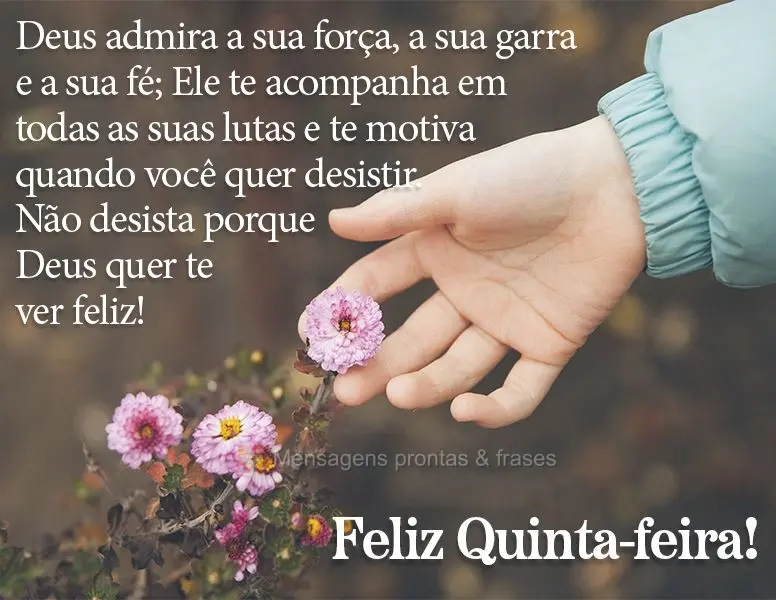 Deus admira a sua força, a sua garra e a sua fé; Ele te acompanha em todas as suas lutas e te motiva quando você quer desistir. Não desista porque De...