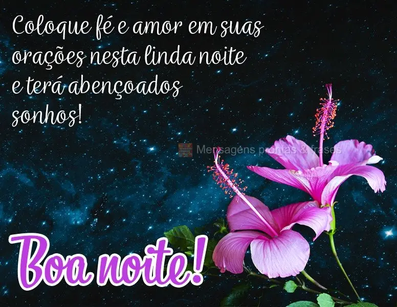 Coloque fé e amor em suas orações nesta linda noite e terá abençoados sonhos! Boa noite!