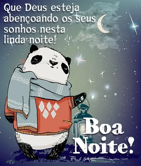 Que Deus esteja abençoando os seus sonhos nesta linda noite! Boa noite!