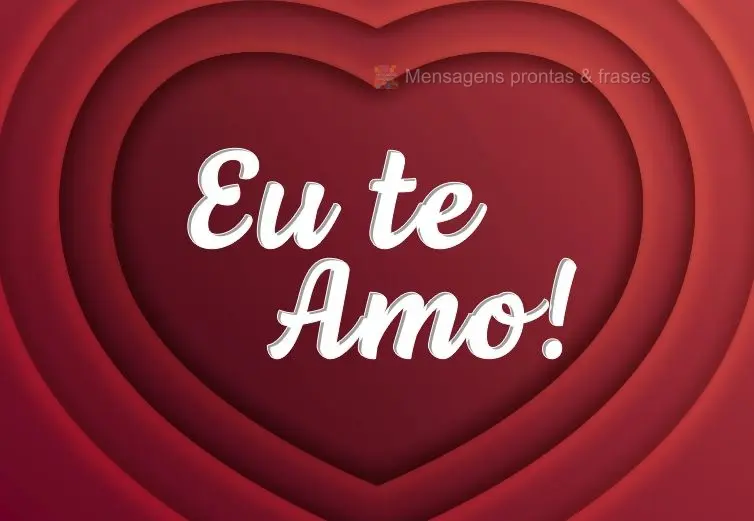 Eu te amo!