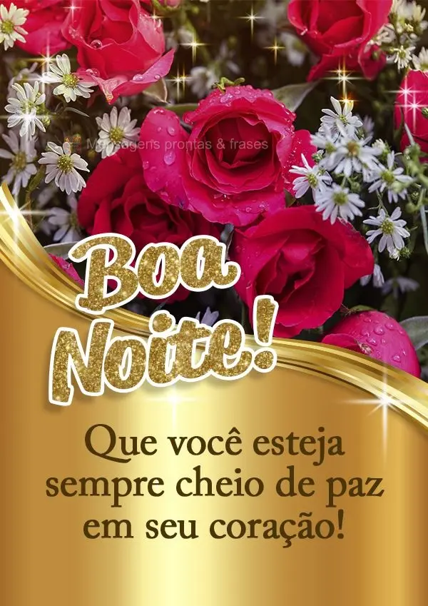 Que você esteja sempre cheio de paz em seu coração! Boa noite!